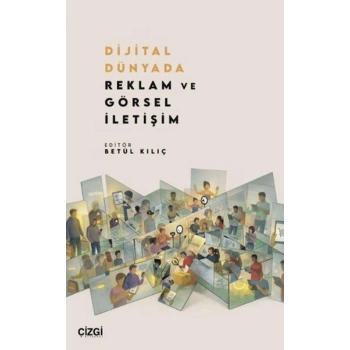 Dijital Dünyada Reklam ve Görsel İletişim