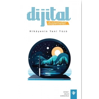 Dijital Düşlemeler Hikayenin Yeni Yüzü