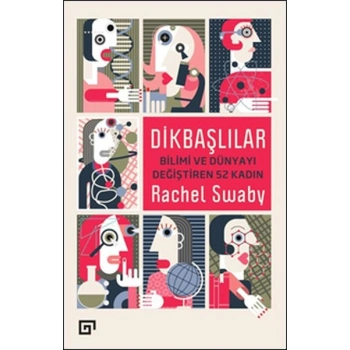 Dikbaşlılar - Bilimi Ve Dünyayı Değiştiren 52 Kadın