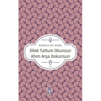 Dilek Tuttum Okunsun Ahım Arşa Dokunsun