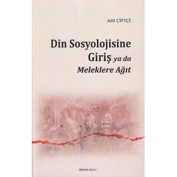 Din Sosyolojisine Giriş Ya Da Meleklere Ağıt