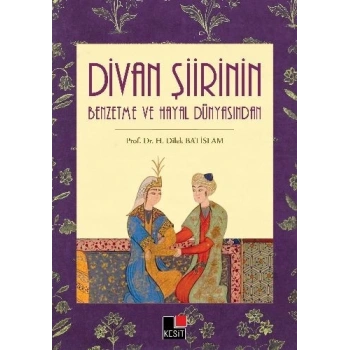 Divan Şiirinin Benzetme ve Hayal Dünyasından