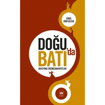 Doğuda Batıda İrrasyonel Düşüncenin Boyutları