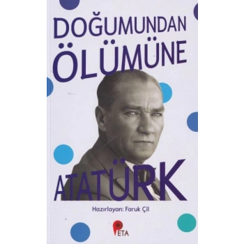 Doğumundan Ölümüne Atatürk