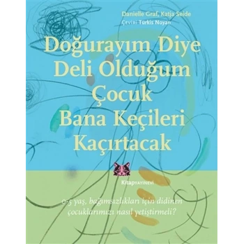Doğurayım Diye Deli Olduğum Çocuk Bana Keçileri Kaçırtacak
