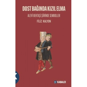 Dost Bağında Kızıl Elma/ Alevi Bektaşi Şiirinde Semboller