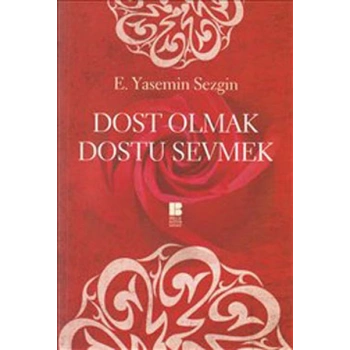 Dost Olmak Dostu Sevmek