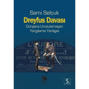 Dreyfus Davası  Dünyaca Unutulamayan Yargılama Yanılgısı