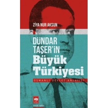 Dündar Taşerin Büyük Türkiyesi