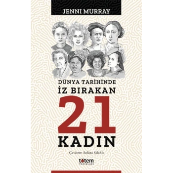 Dünya Tarihinde İz Bırakan 21 Kadın