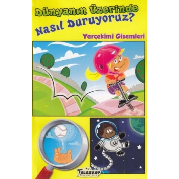 Dünyanın Üzerinde Nasıl Duruyoruz? - Yerçekimi Gizemleri