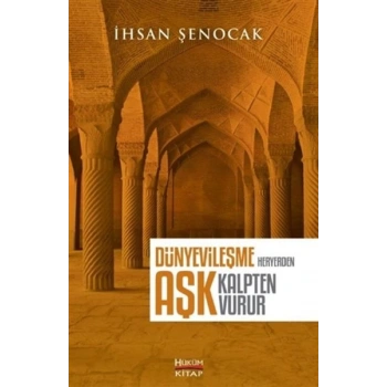 Dünyevileşme Her Yerden Aşk Kalpten Vurur