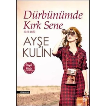 Dürbünümde Kırk Sene 1941-1983 (Hayat-Hüzün Birarada)