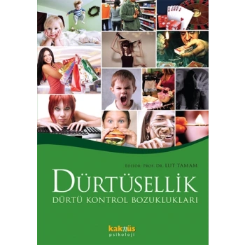 Dürtüsellik ve Dürtü Kontrol Bozuklukları