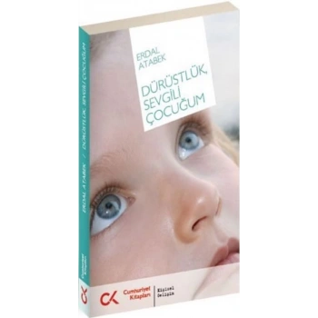 Dürüstlük, Sevgili Çocuğum