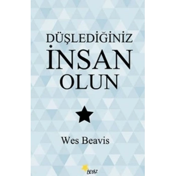 Düşlediğiniz İnsan Olun