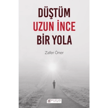 Düştüm Uzun İnce Bir Yola