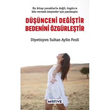 Düşünceni Değiştir Bedenini Özgürleştir