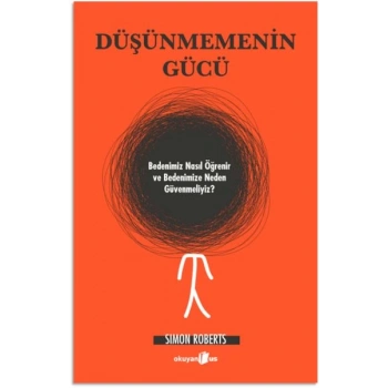 Düşünmemenin Gücü