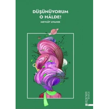 Düşünüyorum O Halde !