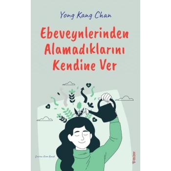 Ebeveynlerinden Alamadıklarını Kendine Ver