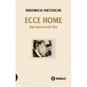 Ecce Homo - Kişi Kendi Nasıl Olur