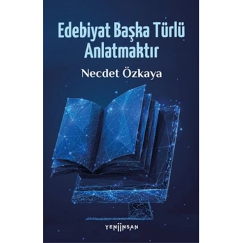 Edebiyat Başka Türlü Anlatmaktır