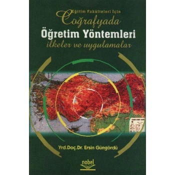 Eğitim Fakülteleri İçin Coğrafyada Öğretim Yöntemleri İlkeler ve Uygulamalar