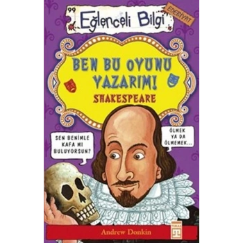 Eğlenceli Bilgi (Edebiyat) - Ben Bu Oyunu Yazarım! Shakespeare