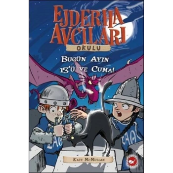 Ejderha Avcıları Okulu 13 Bugün Ayın 13ü ve Cuma