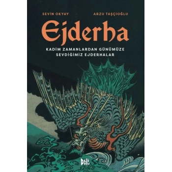 Ejderha: Kadim Zamanlardan Günümüze Sevdiğimiz Ejderhalar