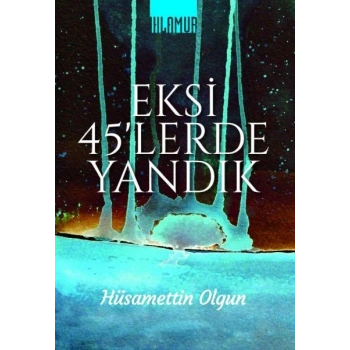 Eksi 45lerde Yandık