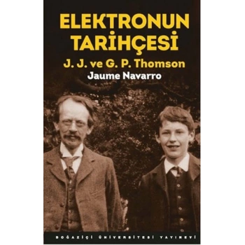 Elektronun Tarihçesi J.J. Ve G.P. Thomson