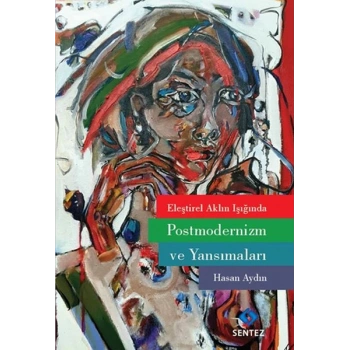 Eleştirel Aklın Işığında Postmodernizm ve Yansımaları