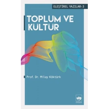 Eleştirel Yazılar 3 - Toplum ve Kültür