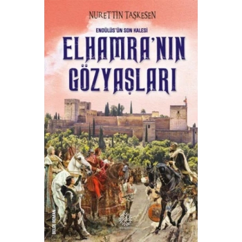 Elhamranın Gözyaşları - Endülüsün Son Kalesi