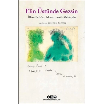 Elin Üstünde Gezsin - İlhan Berk’ten Memet Fuat’a Mektuplar (Küçük Boy)