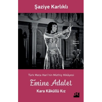 Emine Adalet - Kara Kaküllü Kız - Türk Mata Hari’nin Müthiş Hikayesi