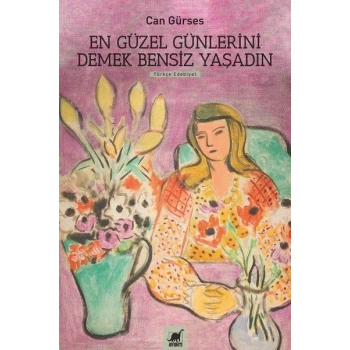 En Güzel Günlerini Demek Bensiz Yaşadın