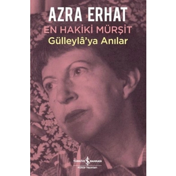 En Hakiki Murşit Gülleylaya Anılar