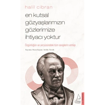 En Kutsal Gözyaşlarımızın Gözlerimize İhtiyacı Yoktur