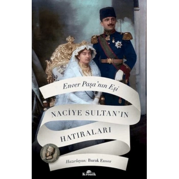 Enver Paşanın Eşi Naciye Sultanın Hatıraları