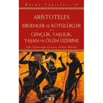Erdemler ve Kötülükler - Gençlik, Yaşlılık, Yaşam ve Ölüm Üzerine