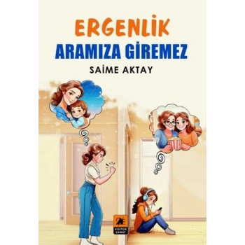 Ergenlik Aramıza Giremez