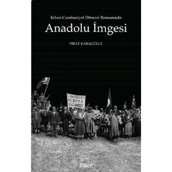 Erken Cumhuriyet Dönemi Romanında Anadolu İmgesi