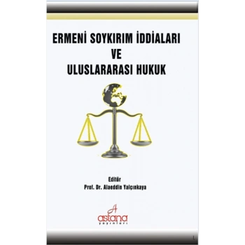 Ermeni Soykırım İddiaları ve Uluslararası Hukuk