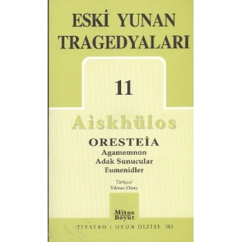Eski Yunan Tragedyaları 11/Aiskhülosun Oresteia Üçlemesi, Agamemnon, Adak Sunucular, Eumenidler