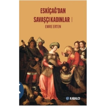 Eskiçağ’dan Savaşçı Kadınlar 1