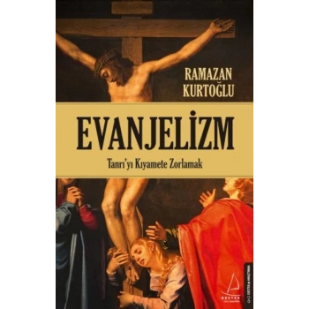 Evanjelizm - Tanrıyı Kıyamete Zorlamak