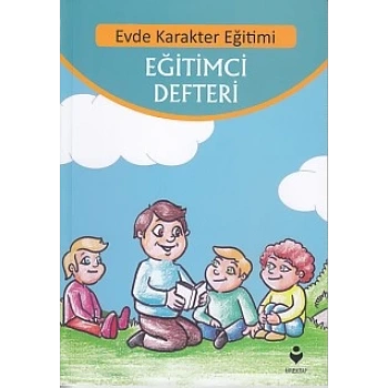 Evde Karakter Eğitimi - Eğitimci Defteri